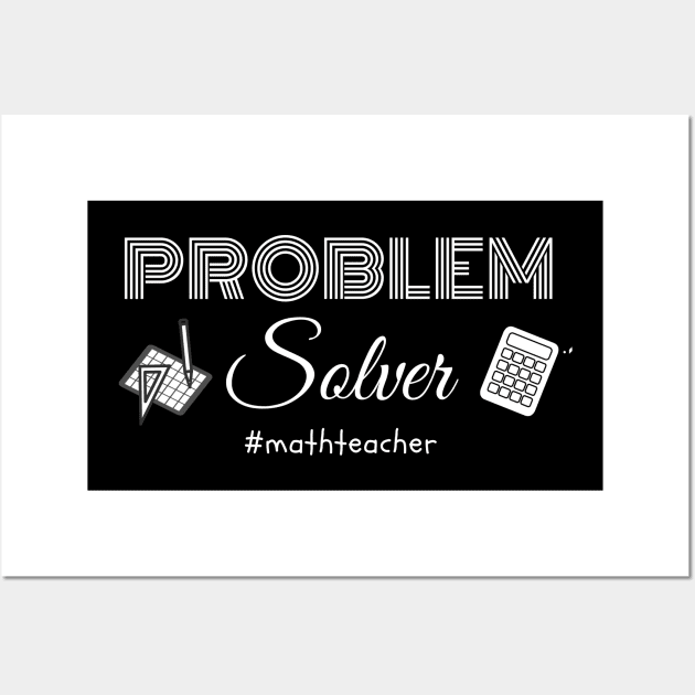 Problem Solver Math Teacher Wall Art by MikeMeineArts